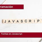Fechas en Javascript