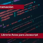 Libreria Axios para Javascript